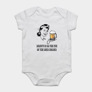 Beauty Is In The Eye Of The Beer Holder Baby Bodysuit